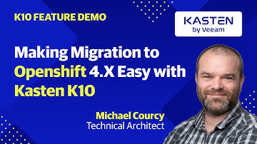 Making Migration to OpenShift 4.x Easy with Kasten K10