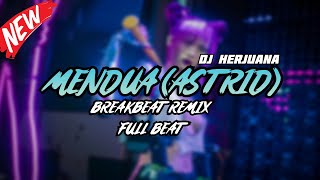 DJ MENDUA BREAKBEAT REMIX FULL MELODY TERBARU 2024