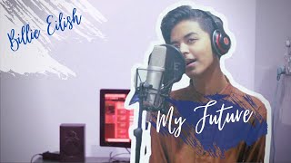 Billie Eilish - My Future (Studio Cover Full) (Sahil Sanjan ft Aftab Makes Instrumentals)