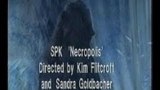 SPK - Necropolis VIDEO (by Kim Flitcroft, Sandra Goldbacher)