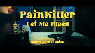 Let Me Bleed - Pain Killer (Official Video)