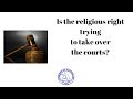 Religious right and the courts