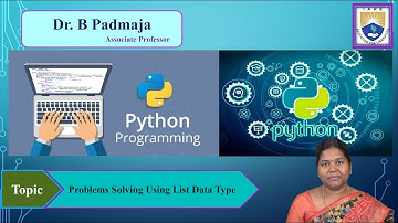 Problems Solving Using List Data Type by Dr. B Padmaja