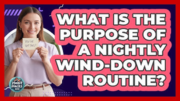 What Is The Purpose Of A Nightly Wind-Down Routine?