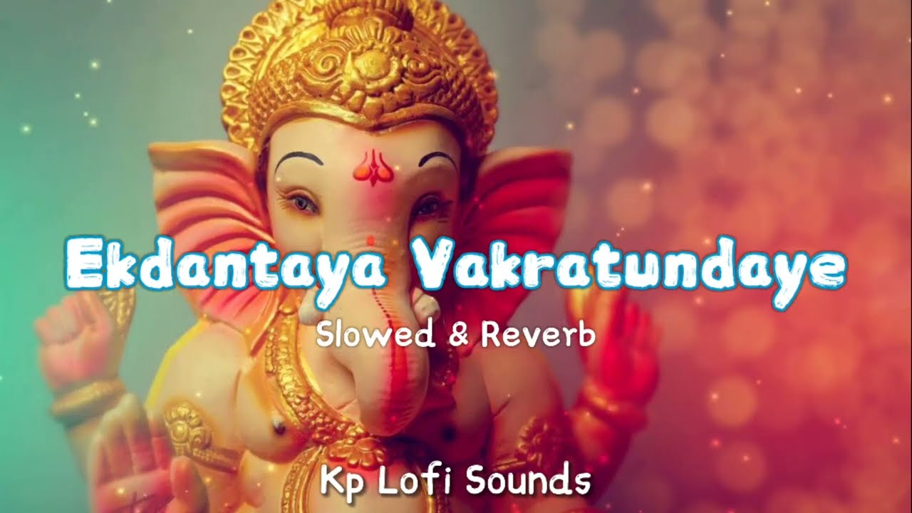 Ekdantaya Vakraduntaya Slowed Reverb Song  Ganpati songs   ganpati  slowedandreverb
