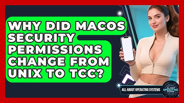Why Did macOS Security Permissions Change From UNIX To TCC? - All About Operating Systems