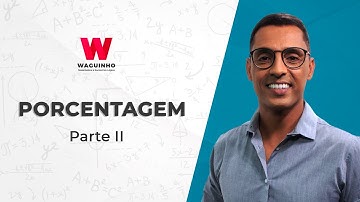 Porcentagem - Parte II | Descomplicando RLM com Waguinho