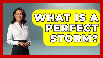 What Is A Perfect Storm? - Weather Watchdog