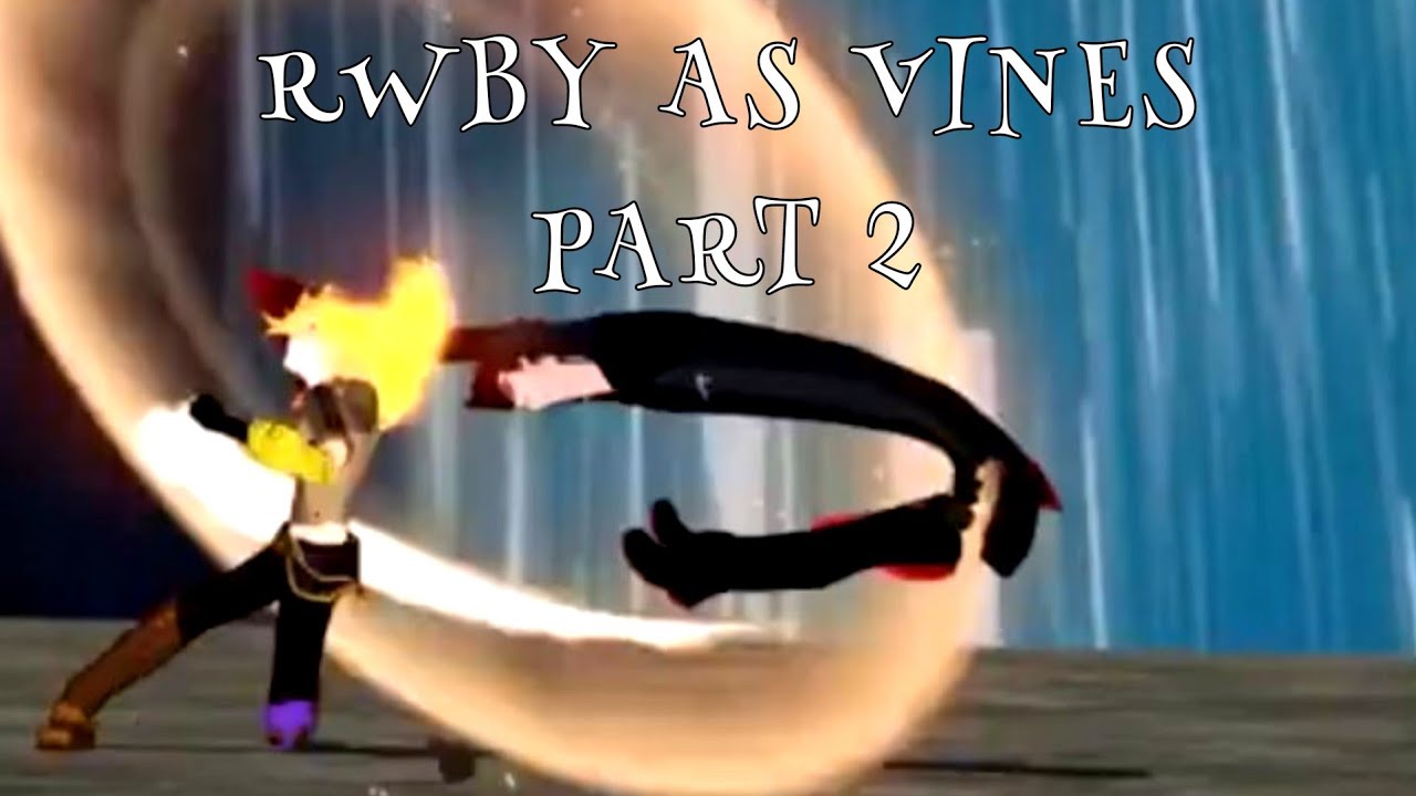 RWBY as vines [again] because i am still suffering after volume 8 - YouTube