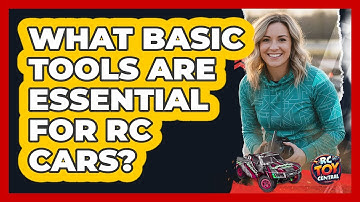 What Basic Tools Are Essential for RC Cars?