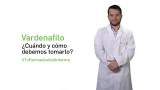 Vardenafilo, Cuándo y cómo debemos tomarlo - Tu farmacéutico