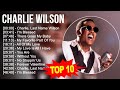 Charlie wilson greatest hits  top 100 artists to listen in 2023