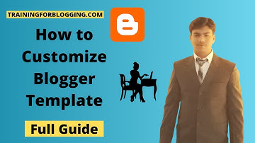 How to Customize Blogger Template | Blogger Theme Cusomization Kaise Kare | Training For Blogging
