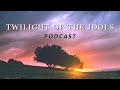 Twilight of the Idols Podcast