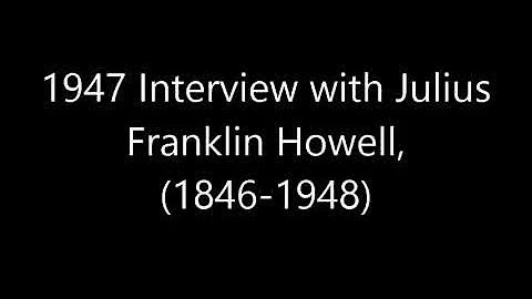 {Julius Franklin Howell 1947 interview}
