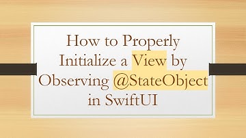 How to Properly Initialize a View by Observing @ StateObject in SwiftUI