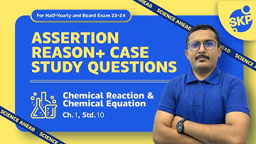 Chemical Reaction and Equations | Assertion Reason + Case Study + Objectives Questions | Science