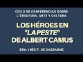 Los héroes en La Peste, de Albert Camus  - Dra. Ines F. de Cassagne