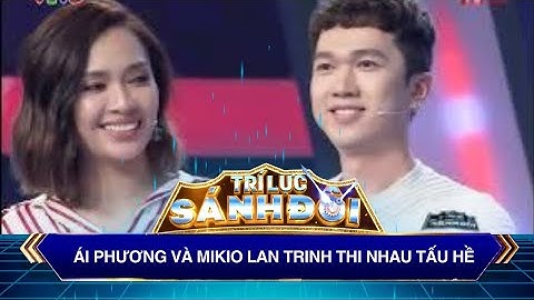 Trí Lực Sánh Đôi I Ái phương và Mikio Lan Trinh thi nhau tấu hề