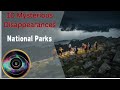 Unsolved mysteries 10 strange disappearances in national parks