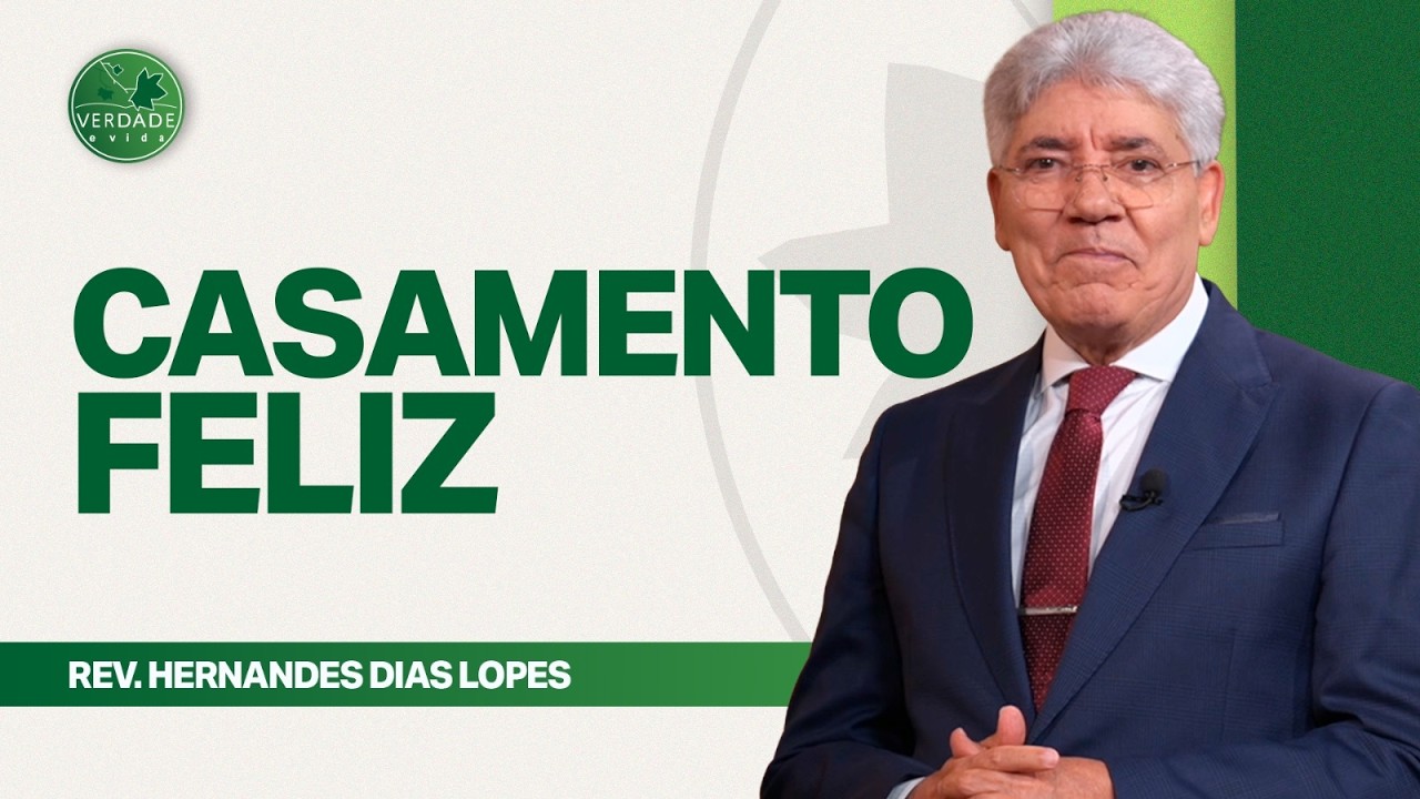 O Segredo de um CASAMENTO FELIZ - Hernandes Dias Lopes