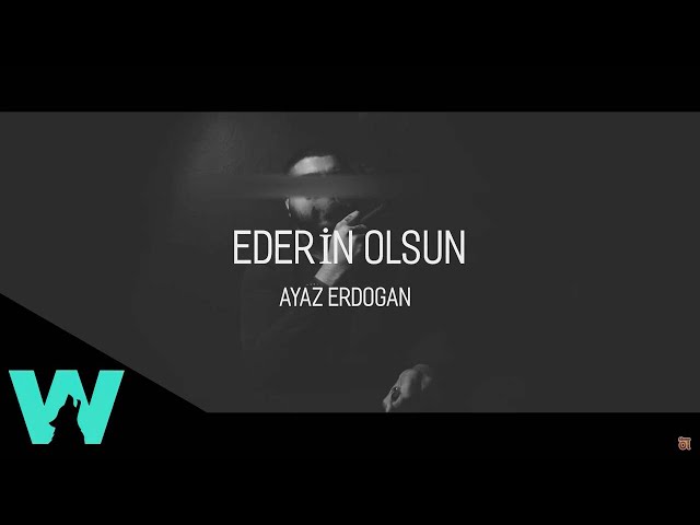 Ayaz Erdoğan - Ederin Olsun