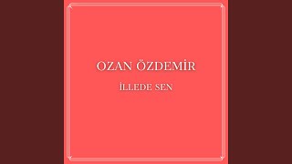İllede Sen