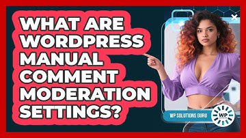 What Are WordPress Manual Comment Moderation Settings?