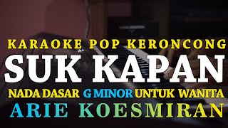 Suk Kapan - Endah Saraswati | Arie Koesmiran - Karaoke Langgam Keroncong | Nada Wanita