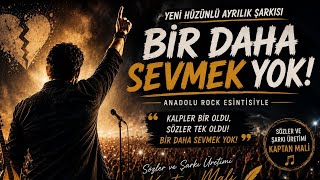 Bir Daha Sevmek Yok Yeni Duygusal Ayrılık Şarkısı 2026 Anadolu Rock Kaptan Mali