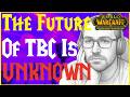 The Future of TBC Is VERY Unknown