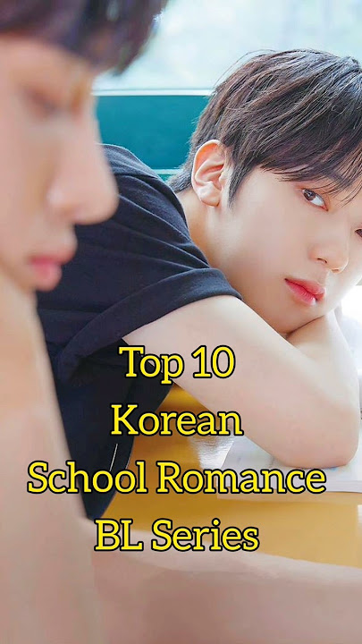 Top 10 Korean School Romance BL Series #blseries #blseriestowatch #whattowatch #koreanbldrama #bl