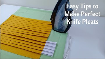 Tips to Make Perfect Knife Pleats