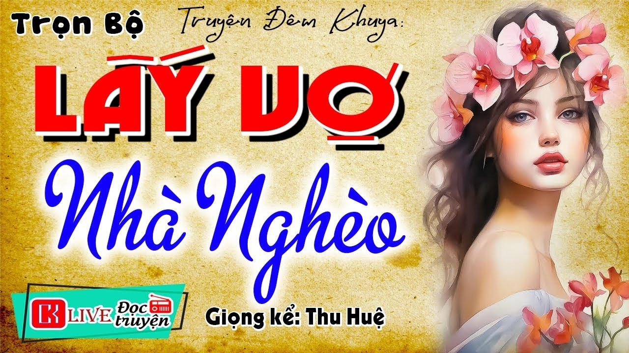 [FULL] LẤY VỢ NHÀ NGHÈO _ Kể chuyện thầm kín radio