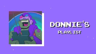 Donnie's playlist [ROTTMNT]