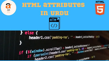 04 Html attributes in Urdu | HTML Attributes explained | What is Attributes in HTML||AS Official