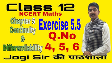 Class 12/Exercise 5.5/Q.No 4, 5, 6/Chapter 5/Continuity & differentiability   /NCERT/Cbse /Maths