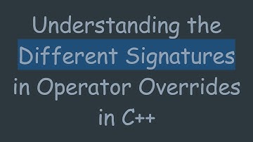 Understanding the Different Signatures in Operator Overrides in C+ +