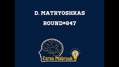 D - Matryoshkas codeforces solution Round #847 Div3