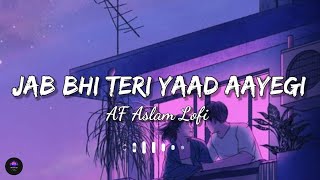 Jab Bhi Teri Yaad Aayegi (Slowed + Reverb) | lofi song [AF Aslam Lofi]