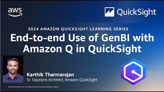 End to End Use of Generative BI with Amazon Q in QuickSight: 2024 Amazon QuickSight Learning Series