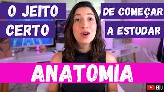 Por onde começar a estudar ANATOMIA? Passo a passo para aprender do jeito certo!