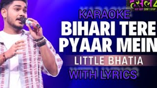 Bihari Tere Pyaar Mein By Little Bhatia ( Karaoke ) with lyrics🎤🎶 [ Instrumental ]