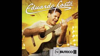 Eduardo Costa - "Tudo de Novo" (No Buteco II/2006) chords