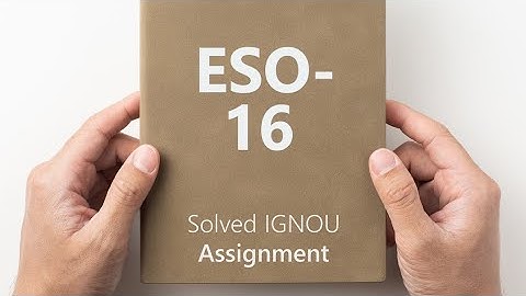 ESO-16 solved assignment 2024-25 || ESO-16 solved assignment 2025 || ESO-16 assignment