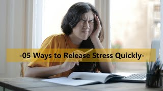 5 Ways to Release Stress Quickly | Stress Management Tips