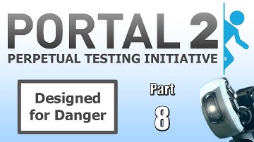Designed for Danger Part 8 | Portal 2 Workshop