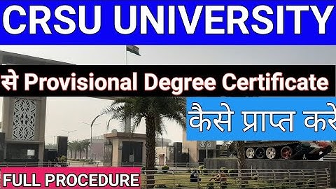 CRSU Provisional  degree certificate ! How to get CRSU Provisional  degree certificate