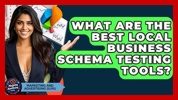 What Are The Best Local Business Schema Testing Tools? - Marketing and Advertising Guru