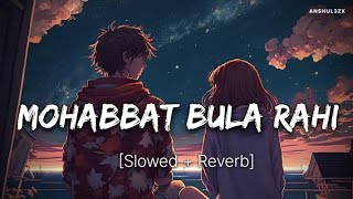 Mohabbat Bula Rahi Hai Lofi (Slowed   Reverb) - Ankit Tiwari,Payal Dev
